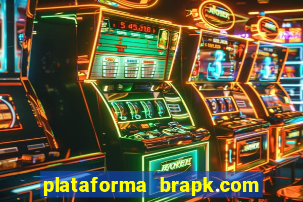 plataforma brapk.com paga mesmo